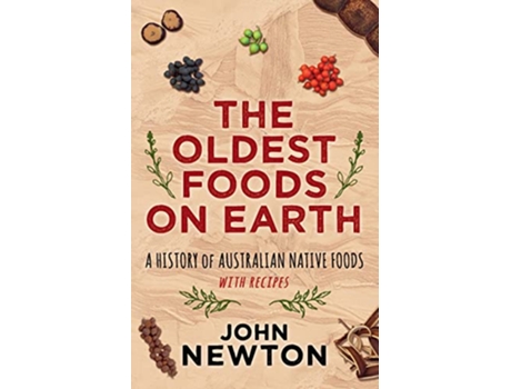 Livro Oldest Foods on Earth de John Newton (Inglês)