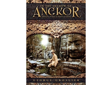 Livro In the Shadow of Angkor Unknown Temples of Ancient Cambodia de George Groslier (Inglês)