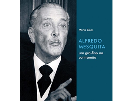 Livro ALFREDO MESQUITA UM GRAFINO NA CONTRAMAO de Marta Góes (Português do Brasil)