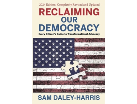 Livro Reclaiming Our Democracy Every Citizens Guide to Transformational Advocacy, 2024 Edition de Sam Daley-Harris (Inglês - Capa Dura)
