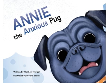 Livro Annie the Anxious Pug de Matthew T Morgan (Inglês)