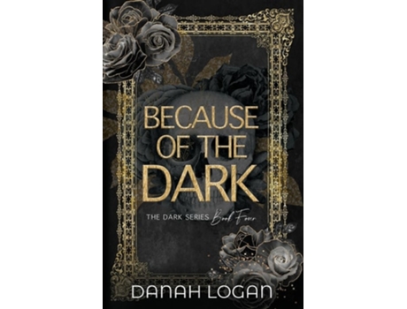 Livro Because Of The Dark A Dark Hidden Identity Romantic Suspense Novel De Danah Logan (inglês)