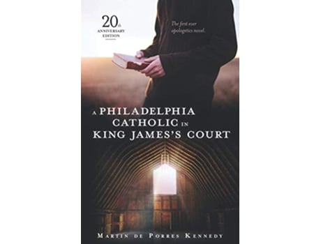 Livro A Philadelphia Catholic in King Jamess Court A Novel de Martin de Porres Kennedy (Inglês)