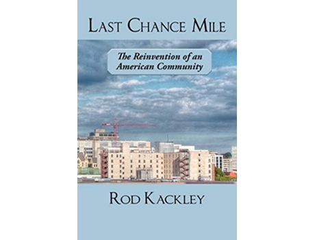 Livro Last Chance Mile The Reinvention of an American Community de Rod Kackley (Inglês)