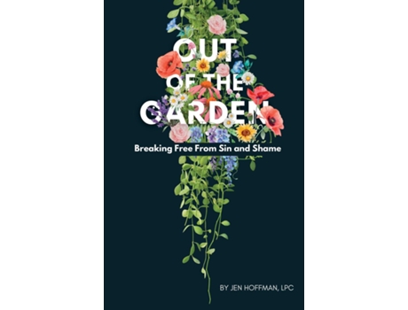 Livro Out of the Garden Breaking Free From Sin and Shame de Jen Hoffman (Inglês)