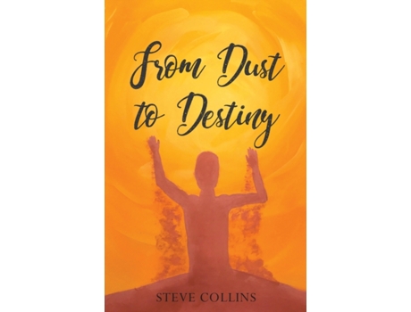 Livro From Dust To Destiny Steve Collins (Inglês)