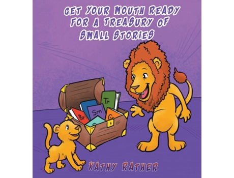 Livro Get Your Mouth Ready For A Treasury Of Small Stories De Kathy Rather (inglês)
