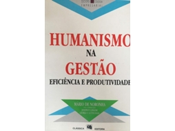 Livro Humanismo Na Gestão Eficiência E Produtividade  de Mário De Noronha (Português)