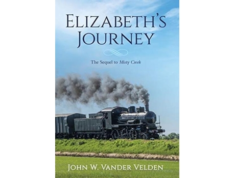 Livro Elizabeths Journey The Sequel To Misty Creek De Vander Velden, John Et Al. (inglês)