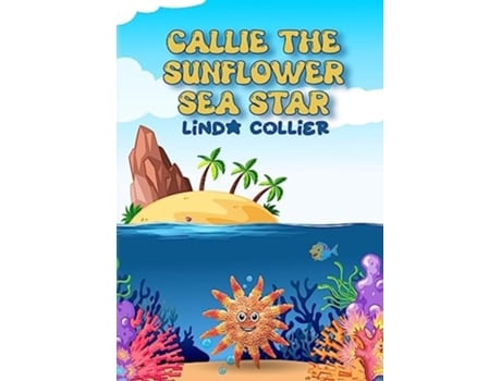 Livro Callie The Sunflower Sea Star de Linda Collier (Inglês)