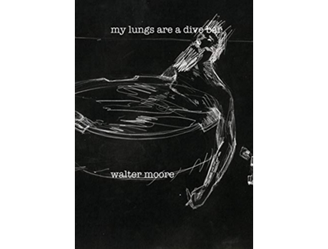 Livro my lungs are a divebar de Walter Moore (Inglês)