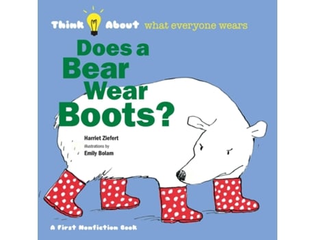 Livro Does a Bear Wear Boots? Think About What Everyone Wears de Harriet Ziefert (Inglês)