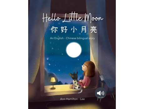 Livro Hello Little Moon a bilingual Chinese bedtime story for kids a bilingual Chinese bedtime story for kids de Ann Hamilton (Inglês)