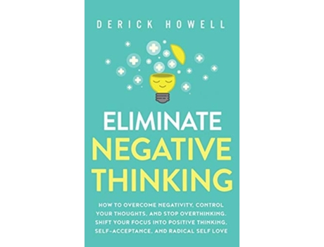 Livro Eliminate Negative Thinking de Derick Howell (Inglês - Capa Dura)