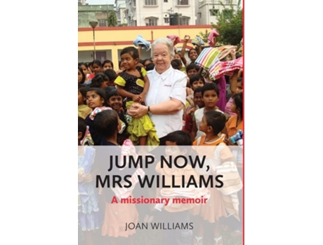 Livro Jump Now, Mrs Williams A Missionary Memoir De Joan Williams (inglês - Capa Dura)
