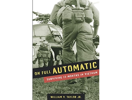 Livro On Full Automatic Surviving 13 Months in Vietnam de William V Taylor Jr (Inglês)