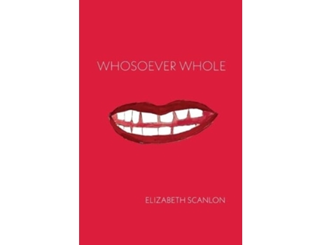 Livro Whosoever Whole De Elizabeth Scanlon (inglês)