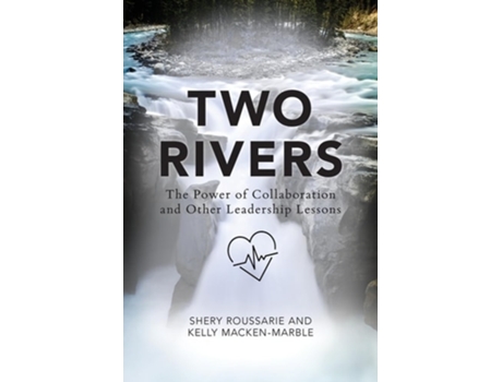 Livro Two Rivers The Power of Collaboration de Shery Roussarie e Kelly Macken-Marble (Inglês)
