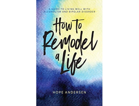 Livro How to Remodel a Life de Hope Andersen (Inglês)