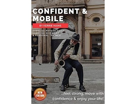 Livro Confident Amp Mobile ...feel Strong, Move With Confidence Amp Enjoy Your Life! De Kerrie Hains (inglês)