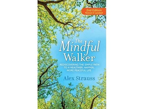Livro The Mindful Walker: Rediscovering the Simple Path to a Healthier, Happier, More Peaceful Life Alex Strauss (Inglês)