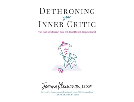 Livro Dethroning Your Inner Critic The FourStep Journey from SelfDoubt to SelfEmpowerment de Joanna Kleinman (Inglês)