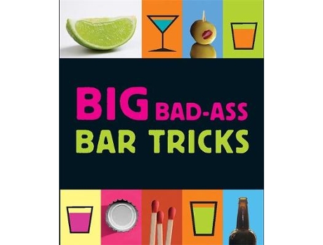 Livro big bad-ass bar tricks de jordana tusman (inglês)