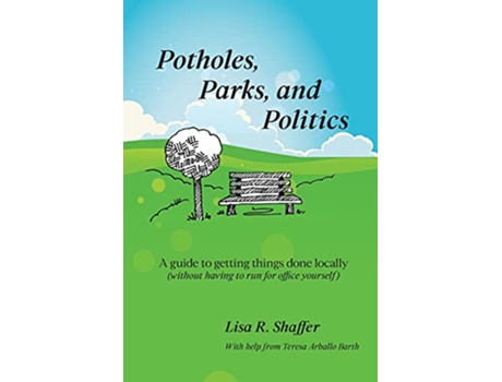 Livro Potholes Parks and Politics A guide to getting things done locally without having to run for office yourself de Lisa R Shaffer (Inglês)