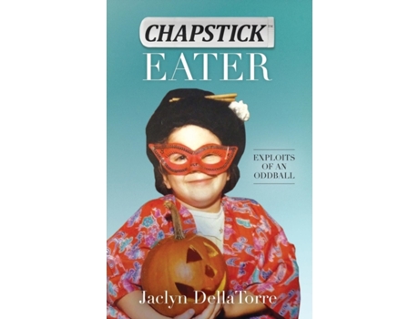 Livro Chapstick Eater: Exploits of an Oddball Jaclyn DellaTorre (Inglês)