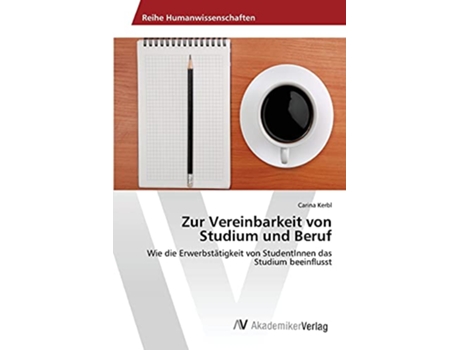 Livro Zur Vereinbarkeit von Studium und Beruf German Edition de Kerbl Carina (Alemão)