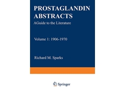 Livro Prostaglandin Abstracts A Guide to the Literature Volume 1 1906–1970 de Richard M Sparks (Inglês)