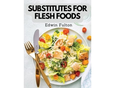 Livro Substitutes for Flesh Foods Vegetarian Cookbook de Edwin Fulton (Inglês)