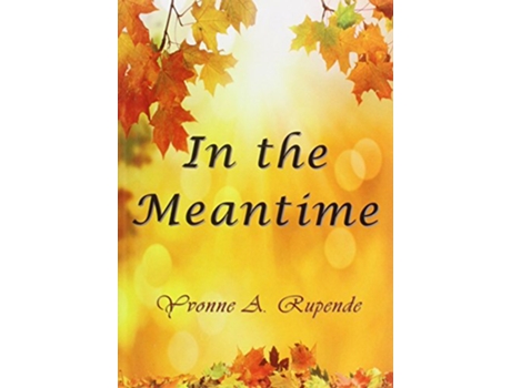 Livro In the Meantime de Yvonne A Rupende (Inglês)