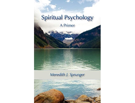 Livro Spiritual Psychology A Primer de Meredith Justin Sprunger (Inglês)