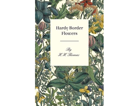 Livro Hardy Border Flowers de H H Thomas (Inglês)
