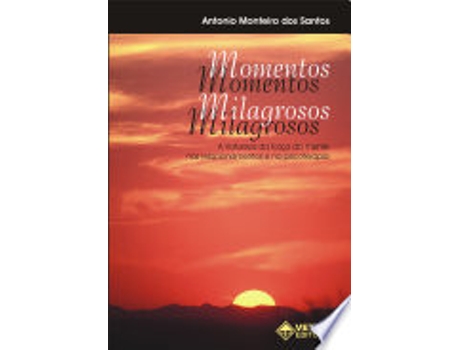 Livro MOMENTOS MILAGROSOS - A NATUREZA DA FORÇA DA MENTE NOS RELACIONAMENTOS E NA PSICOTERAPIA de SANTOS, ANTONIO MONTEIRO DOS (Português do Brasil)