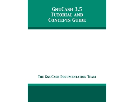 Livro Gnucash 3.5 Tutorial And Concepts Guide De The Gnucash Documentation Team (inglês)