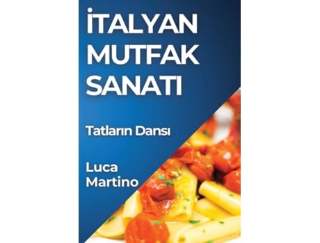 Livro Italyan Mutfak Sanati Tatlarin Dansi de Luca Martino (Inglês)