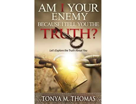 Livro AM I Your Enemy because I Tell You The truth Lets explore the Truth about you de Tonya M Thomas (Inglês)