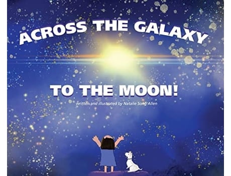 Livro Across The Galaxy To The Moon De Natalie Song Allen (inglês - Capa Dura)