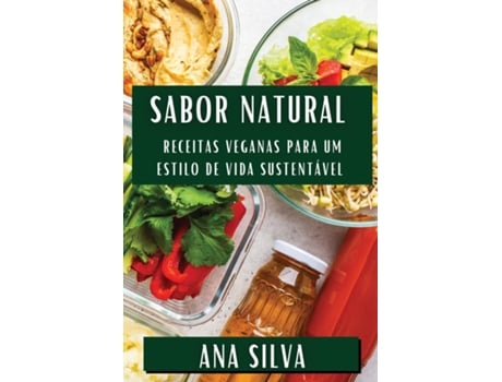Livro Sabor Natural Receitas Veganas para um Estilo de Vida Sustentável de Ana Silva (Inglês)