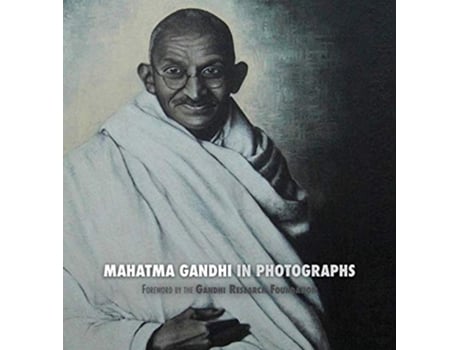 Livro Mahatma Gandhi in Photographs Foreword by The Gandhi Research Foundation in full color de Adriano Lucca The Gandhi Research Foundation (Inglês)