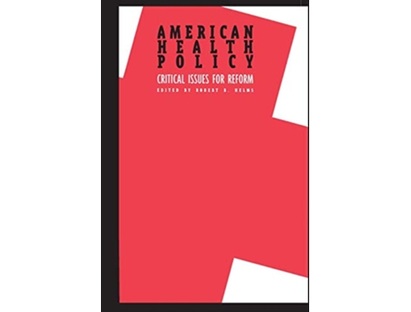 Livro American Health Policy Critical Issues for Reform de Robert B Helms (Inglês)