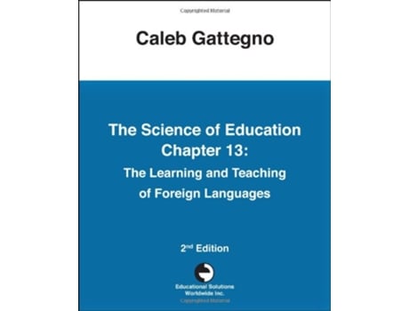 Livro The Science of Education Chapter 13 The Learning and Teaching of Foreign Languages de Caleb Gattegno (Inglês)