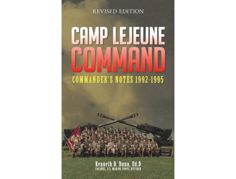 Livro Camp Lejeune Command Commanders Notes 1992 - 1995 de Dr Kenneth Dunn (Inglês)