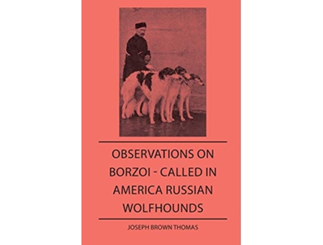 Livro Observations On Borzoi Called In America Russian Wolfhounds de Joseph Brown Thomas (Inglês)