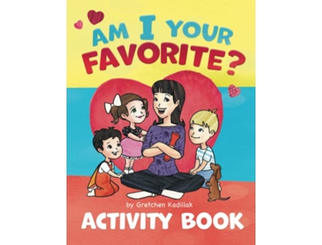 Livro Am I Your Favorite Activity Book de Gretchen Kadillak e Susan Crum (Inglês)