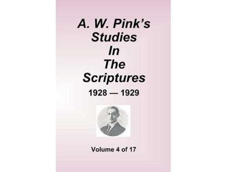 Livro A.w. Pinks Studies In The Scriptures - 1928-29, Volume 4 Of 17 De Arthur W Pink (inglês)