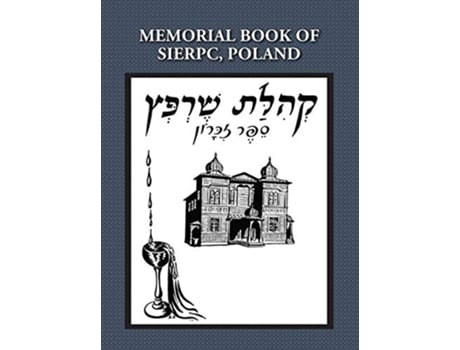 Livro Memorial Yizkor Book of the Community of Sierpc Poland Translation of Kehilat Sierpc Sefer Zikaron de Wloka E Talmi (Inglês - Capa Dura)