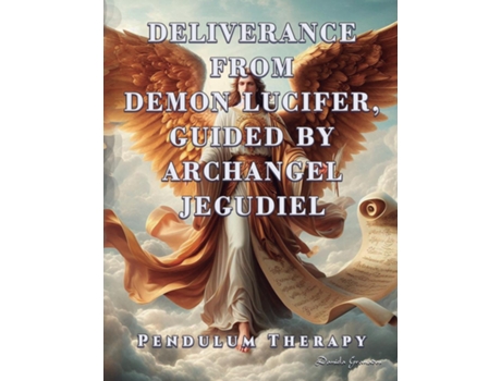Livro Deliverance from Demon Lucifer, Guided by Archangel Jegudiel Pendulum Therapy de Daniela Granados (Inglês)